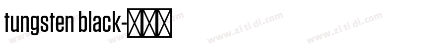 tungsten black字体转换 tungsten black字体转换